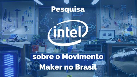 Pesquisa Intel Makers Brasil