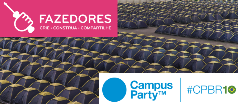Fazedores Campus Fazedores na Campus Party #CPBR10